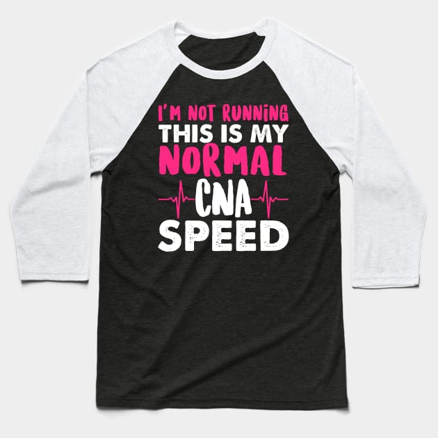 I'm Not Running This Is My Normal CNA Speed - Nurse Nursing Baseball T-Shirt by fromherotozero